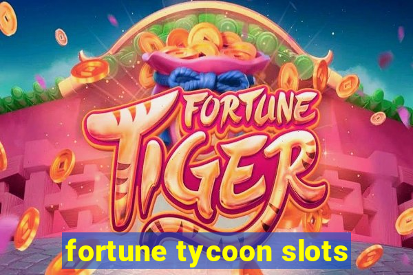 fortune tycoon slots